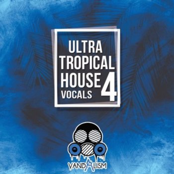 Сэмплы вокала - Vandalism Ultra Tropical House Vocals 4