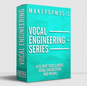 Видео уроки - Make Pop Music Vocal Engineering Series
