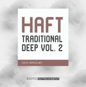 Сэмплы Exotic Refreshment HAFT The Traditional Deep vol. 2 Sample Pack