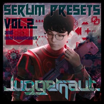 Пресеты / Сэмплы - Juggernaut. Serum Presets Vo.2 & Mini Sample Pack