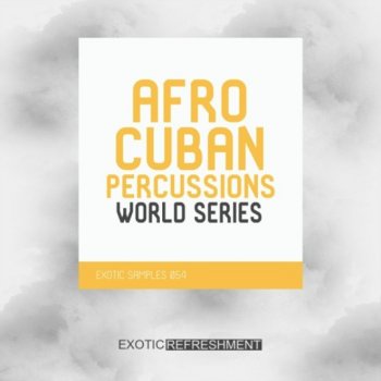 Сэмплы Exotic Refreshment Afro Cuban Percussions - World Series - Drum Sample Pack