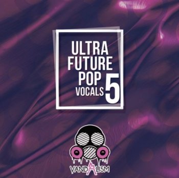 Сэмплы вокала - Vandalism Ultra Future Pop Vocals 5