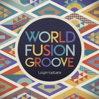 Сэмплы Loopmasters World Fusion Groove