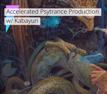 Видео уроки - FMA Accelerated Psytrance Production w/ Kabayun