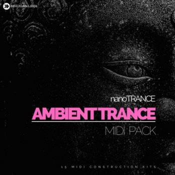 MIDI файлы - Nano Musik Loops nanoTrance - Ambient Trance MIDI Pack Vol 01