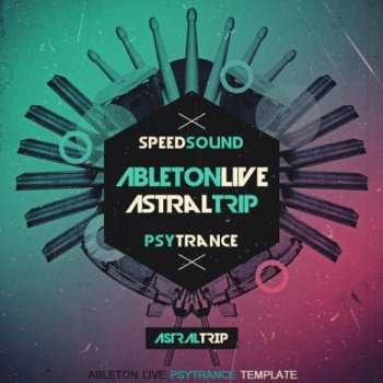 Проект Speedsound Ableton Live Psytrance Template - Astral Trip