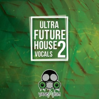 Сэмплы вокала - Vandalism Ultra Future House Vocals 2