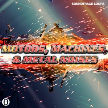 Сэмплы Soundtrack Loops Motors, Machines, & Metal Noises SFX & Rhythms