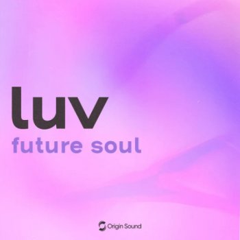 Сэмплы Origin Sound luv - future soul