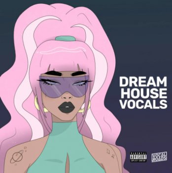 Сэмплы Vocal Roads Dream House Vocals