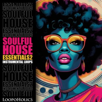 Сэмплы Loopoholics Soulful House Essentials 2: Loops