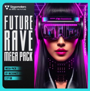 Сэмплы Singomakers Future Rave Mega Pack by Incognet