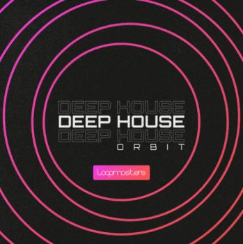 Сэмплы Loopmasters Deep House Orbit